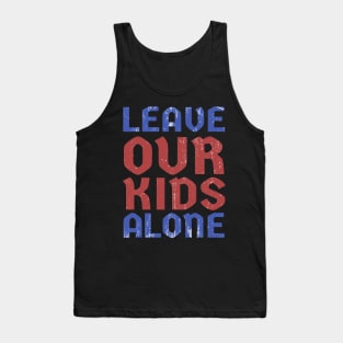 Leave Our Kids Alone Tank Top